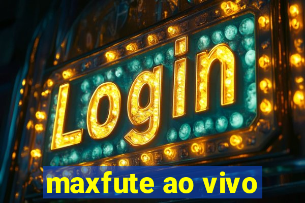 maxfute ao vivo